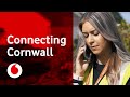 Connecting Cornwall | Vodafone UK