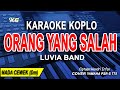 KARAOKE ORANG YANG SALAH (LUVIA BAND) VERSI KOPLO || NADA WANITA