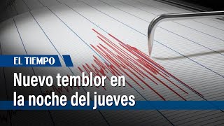 Nuevo temblor de magnitud 5.1 en la noche de este jueves | El Tiempo