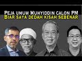 Peja umum calon PM PN ialah Muhyiddin - Biar saya dedah kisah sebenar