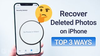 [3 Ways] How To Recover Permanently Deleted Photos on iPhone 2024 (iOS 17)