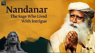 Nandanar -  The Sage Who Lived with Intrigue | Shiva Devotees Unraveled | Sadhguru Speech