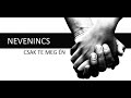 nevenincs csak te meg Én official audio