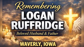 Logan Ruffridge Waverly Iowa Obituary | Beloved Father and Loving Husband Remembered