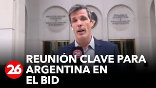 Canal 26 en Washington: reunión clave para Argentina en el BID