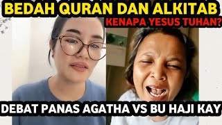 DIALOG PANAS AGATHA VS BU HAJI KAY SONG: MENGGALI CATATAN QURAN DAN ALKITAB