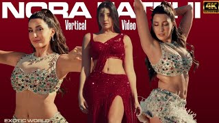 Nora Fatehi Hot Edit | Payal Song | Vertical Video | 4K UHD |