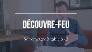 #Découvrefeu​​ | Se remettre à table 3/3 | François-Xavier Bellamy