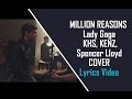 MILLION REASONS - Lady Gaga - KHS, KENZ, Spencer Lloyd COVER (lyrics HD)