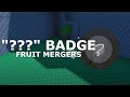 Fruit Mergers | ??? Badge