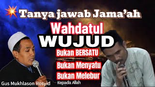 Pertanyaan Jama’ah💥WAHDATUL WUJUD dalam prinsip Tauhid🔴Gus Mukhlason Rosyid#hakikat #makrifat