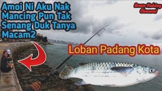 💢Mancing Loban | Padang Kota Lama | Tamok...Vlog54