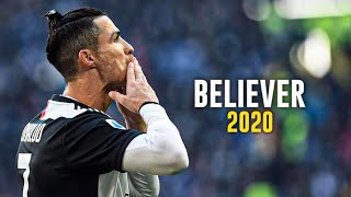 Cristiano Ronaldo ► Believer - Imagine Dragons | Skills & Goals 2020