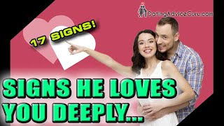 17 Signs He Loves You Deeply! (#4 Is BIG!)