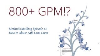 [Merlini's Mailbag] Episode 13 - 800+ GPM (Abusing Safe Lane Farm)