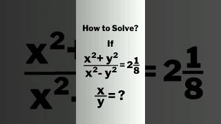 A Nice Algebra Problem • x/y=? #shorts #olympiad #mathematics #maths #matholympiad #ratio #algebra