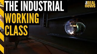 The industrial working class is not dead