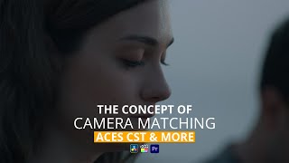 Camera Matching: Understanding ACES, Color Space, CST, and More