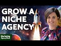 How to Grow a Niche Marketing Agency