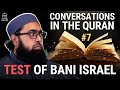 Conversations in the Quran #7: Test of Bani Israel | Imam Nadim Bashir