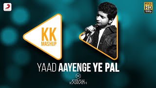 Yaad Aayenge Ye Pal - KK Mashup | Tribute to KK | DJ Kiran Kamath