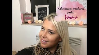 Kako OSVOJITI muškarca preko VENERE? | ASTRO LEA