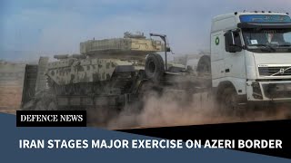 Tensions Mount as Iran Deploys Armoured Forces on Azerbaijan Border