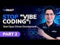 Stop Vibe Coding and Start Spec-Driven Development | Part 2