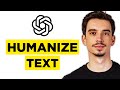 How To Humanize Chatgpt Text  (2026) - Step by Step Guide
