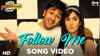 Follow Me Song Video - Ajab Prem Ki Ghazab Kahani| Ranbir Kapoor, Katrina Kaif | Hard Kaur