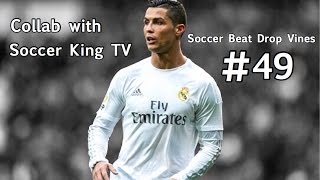 Soccer Beat Drop Vines #49 Collab w/ SoccerKingTV