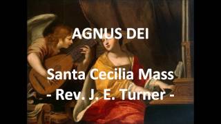 AGNUS DEI Santa Cecilia Mass - Rev. J. E. Turner