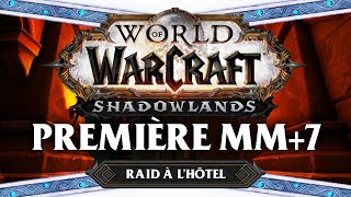 WoW Shadowlands #33 : Premiere MM+7 (Raid à l'hôtel)