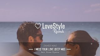 James Mac - I Need Your Love (Deep Mix) LoveStyle Records