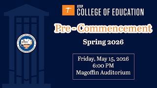 UTEP The College of Education Precommencement Spring 2026