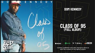 Dom Kennedy - Class of 95 (Full Album)