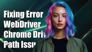 Fixing 'webdriver.chrome.driver' Error: Path to Driver Executable Issue
