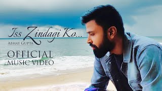 Abhay Gupta - Iss Zindagi Ko (Official Music Video) | SAFAR | New Hindi Song 2021 | Paresh Trivedi