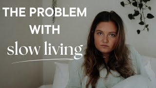 the Toxic Side of slow living
