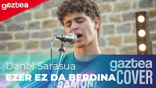 Danel Sarasua - EZER EZ DA BERDINA [1. Final Erdia] | GAZTEA COVER