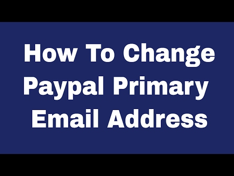 How To Change Or Add Primary Email Address In Paypal Account 2018 How To Change Or Add Primary Email Address In Paypal Account 2018