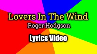Lovers In The Wind (Lyrics Video) - Roger Hodgson