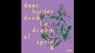 Deerhunter - Double Dream Of Spring