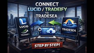 Connect Lucid/Tradeify to TradeSea (Step by Step) Better than projectX!!!