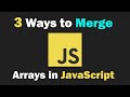 3 Ways to Merge Arrays in JavaScript