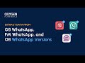 Extracting Data from GB WhatsApp, FM WhatsApp, and OB WhatsApp Versio﻿ns
