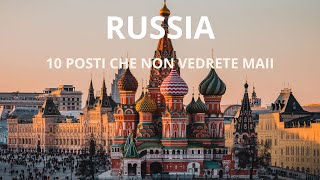 SCOPRI 10 POSTI CHE NON CONOSCI IN RUSSIA