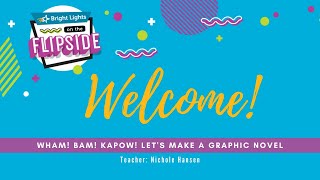 Flipside 2020: WHAM! BAM! KAPOW! Let's Make a Graphic Novel--Day2