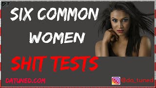 SIX COMMON WOMEN SHIT TESTS AND HOW TO PASS THEM | How to pass a woman's tests