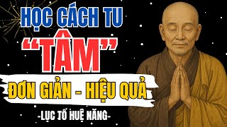 LỤC TỔ HUỆ NĂNG - Học Cách Tu Tâm Đơn Giản Hiệu Quả | Phật Pháp Hôm Nay